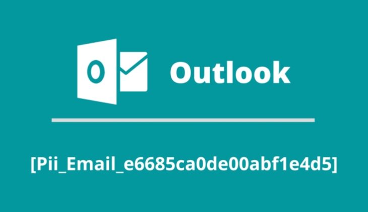 How to Fix [Pii_email_e6685ca0de00abf1e4d5] Error Code?