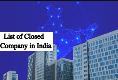 List of Closed Company in India: Know all About