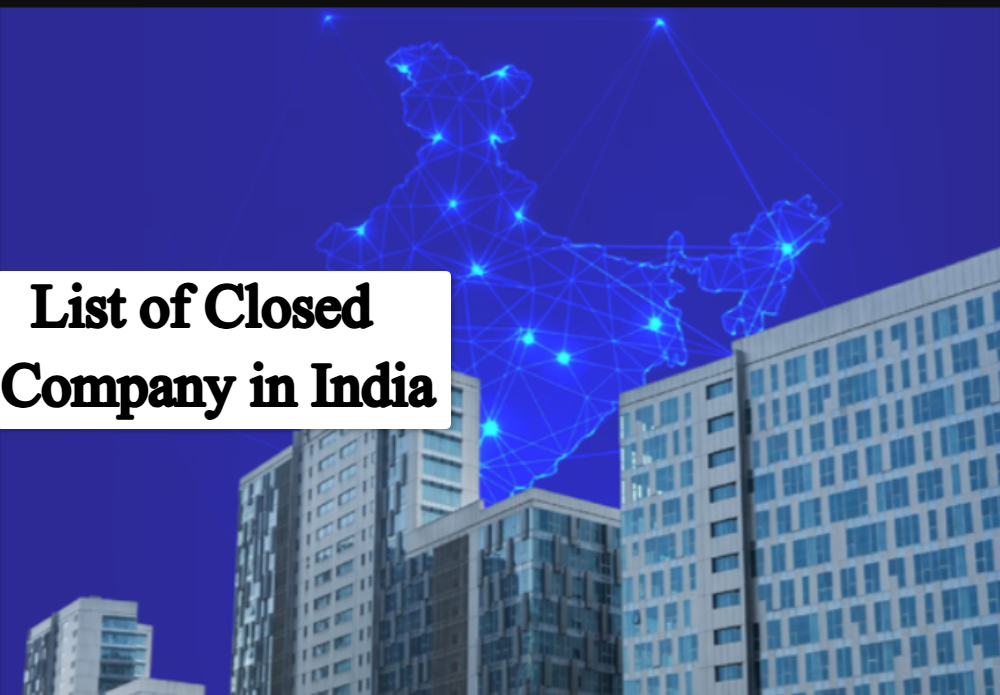 List of Closed Company in India: Know all About