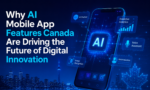 Why AI Mobile App Features Canada...